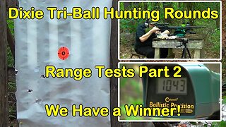 Tri-Ball Hunting Rounds Range Tests! Part 2