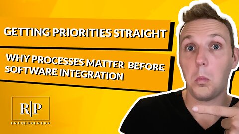 Getting Priorities Straight - Why Processes Matter Before Software Integration