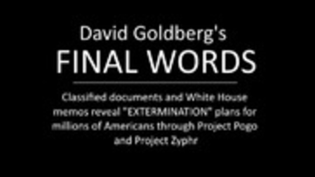 David Goldberg's FINAL WORDS Classified docs reveal DEADLY Project Zyphr