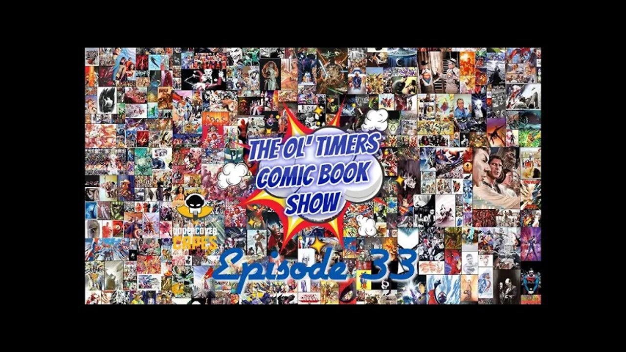 The Ol’ Timers Comic Book Show! Ep. #33