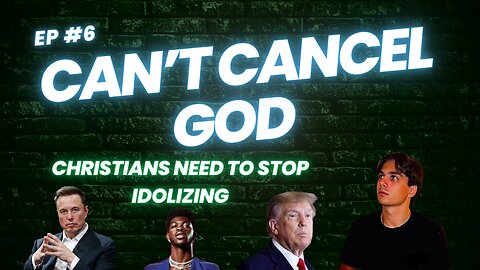 Episode 6: Christians Need to Stop Idolizing!