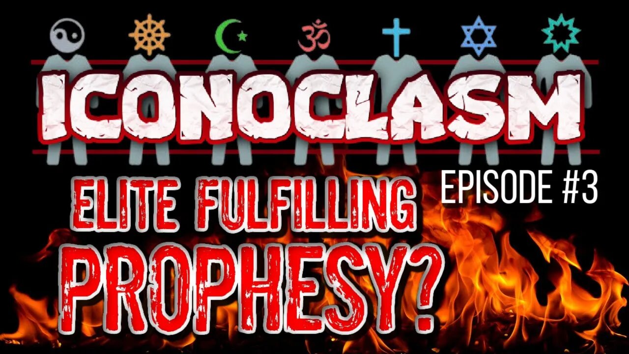 ICONOCLASM Episode 3 - Elite Fulfilling Prophesy? | Love God! There is no love in fear! 2-11-23