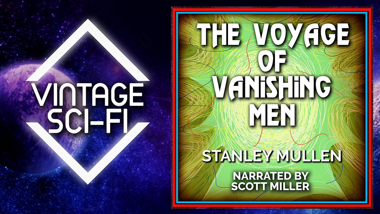 Short Science Fiction Audiobook: The Voyage Of Vanishing Men by Stanley Mullen