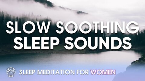 Slow Symphony of Soothing Sleep Sounds // Sleep Meditation for Women