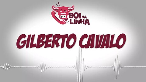 Boi na linha: Gilberto Cavalo