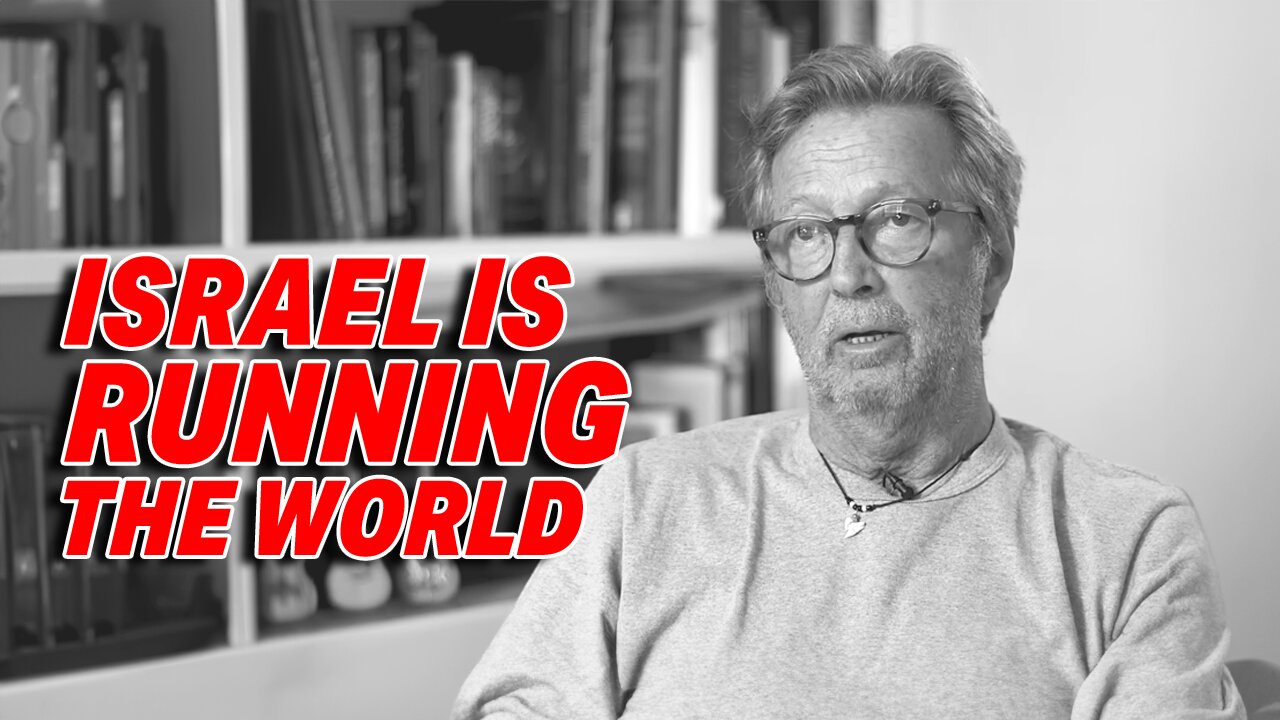 ERIC CLAPTON SPARKS OUTRAGE WITH BIZARRE CLAIM THAT "ISRAEL IS RUNNING THE WORLD"
