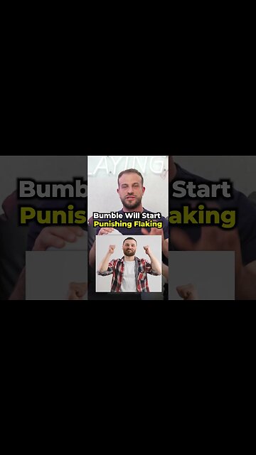 Bumble Will Start Punishing Flaking