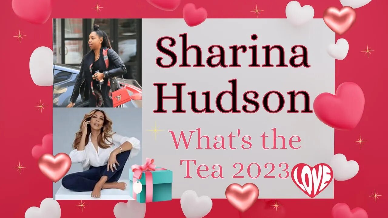 Sharina Hudson: What's the Tea 2023?