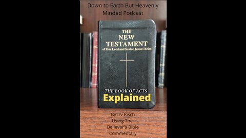 The New Testament Explained, On Down to Earth But Heavenly Minded Podcast, Acts Chapter 19