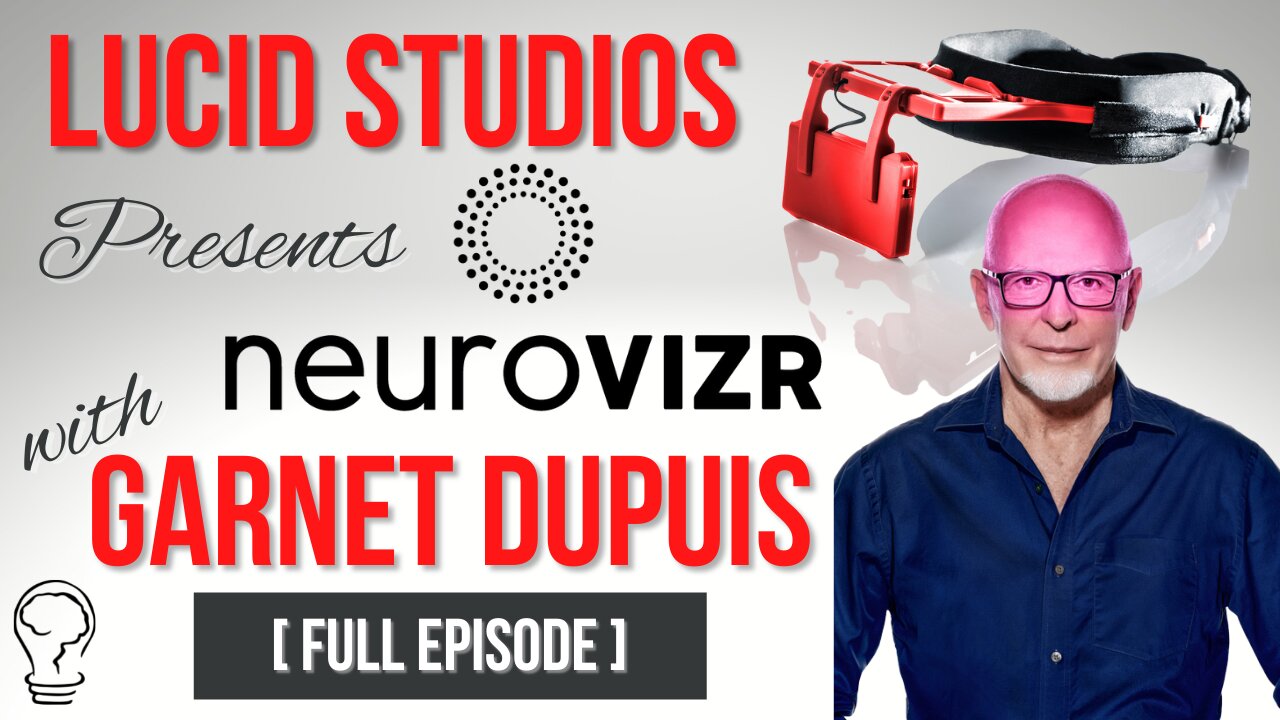 "Lucid Studios Presents NeuroVIZR" with Garnet Dupuis and Arjen Helder - Full Episode