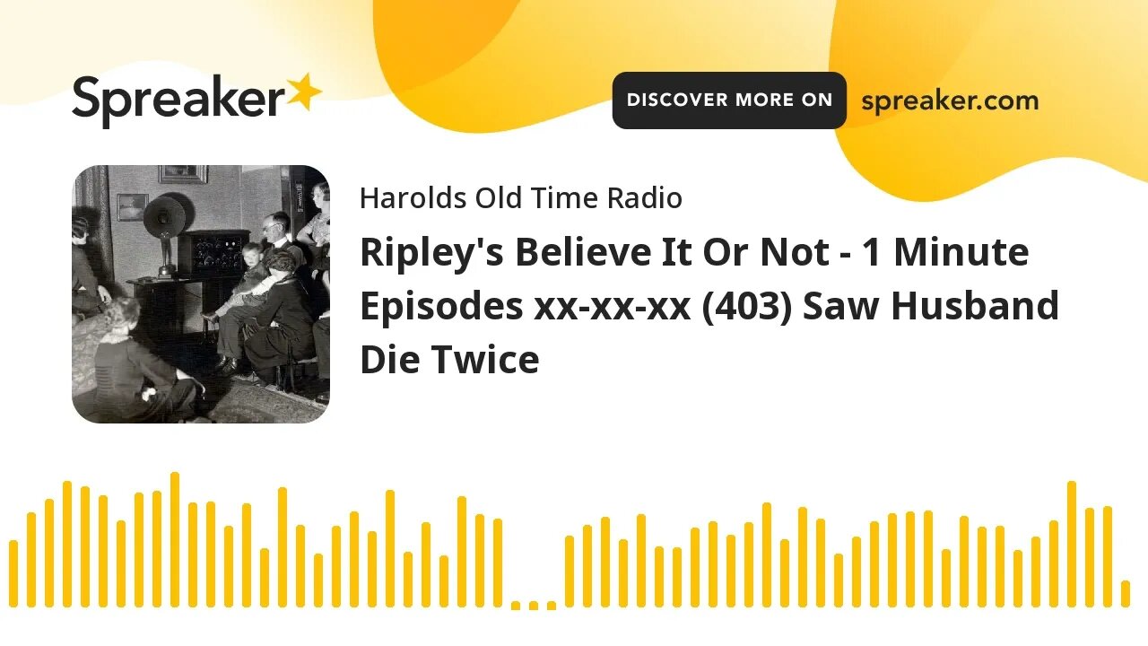 Ripley's Believe It Or Not - 1 Minute Episodes xx-xx-xx (403) Saw Husband Die Twice