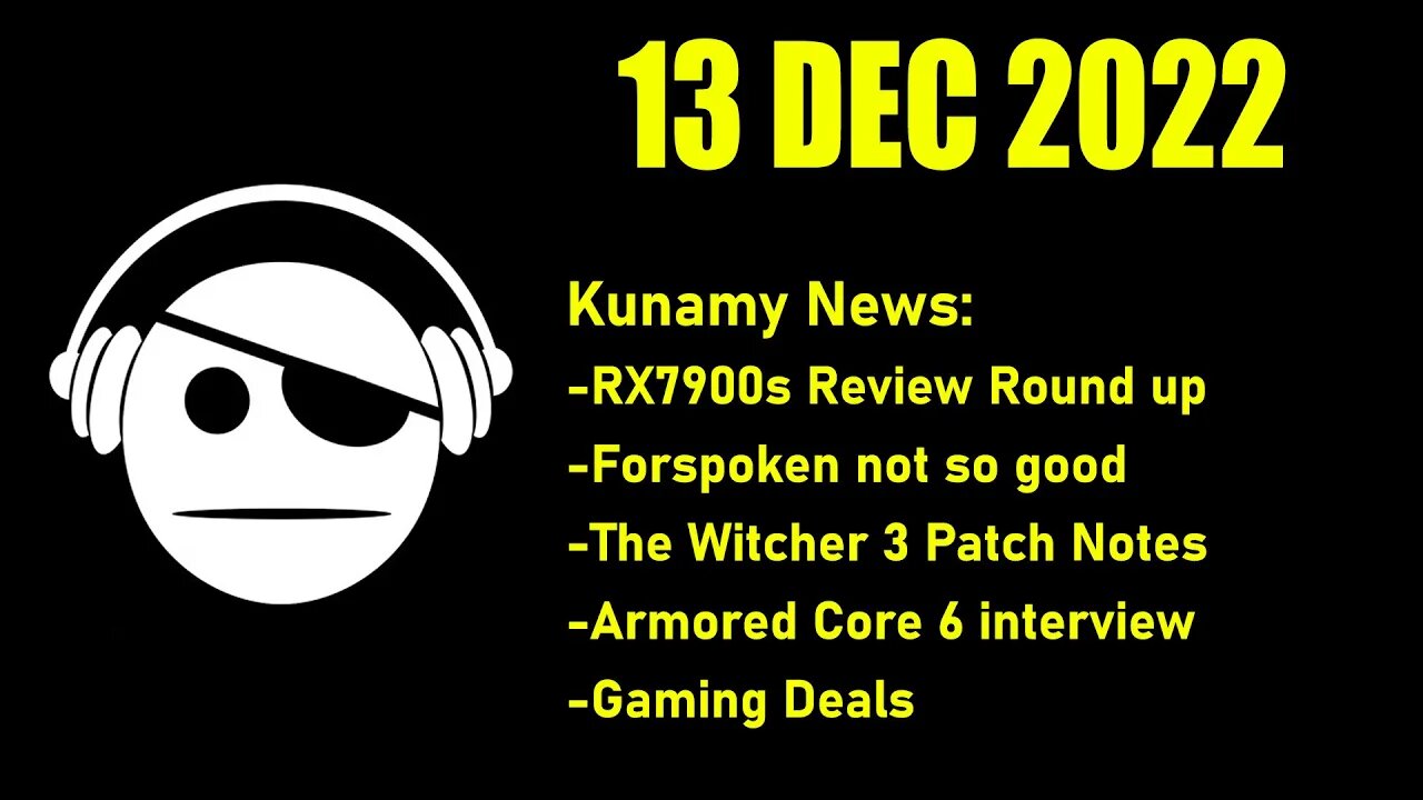 Gaming News | RX 7900 Reviews | Forspoken | Witcher 3 Patch notes | AC VI interview | 13 DEC 2022