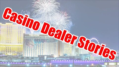 Casino Dealer Stories