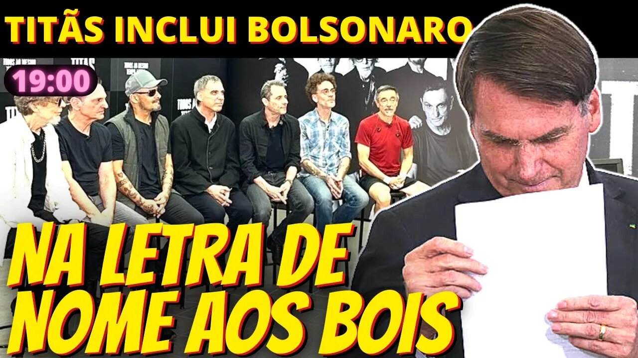 21h 'Nome aos bois': Bolsonaro entra na música dos Titãs que cita ditadores