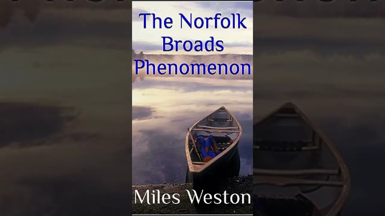 The Norfolk Broads Phenomenon Audiobook - "Legends From The Norfolk Broads"