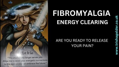 FIBROMYALGIA ENERGY CLEARING.RELEASE & LET GO OF THE PAIN.