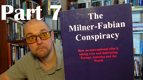 The Milner-Fabian Conspiracy by Ioan Ratiu (2012) - Part 7