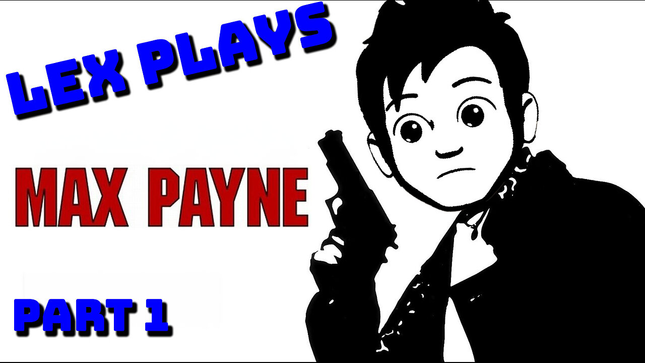 Lex Payne! First Playthrough! (Part 1)