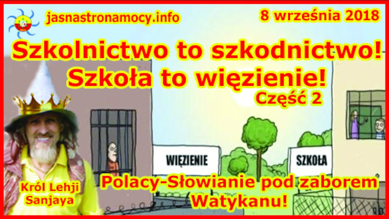 Szkolnictwo to szkodnictwo! Szkoła to więzienie! Polacy-Słowianie pod zaborem Watykanu! Część 2‼