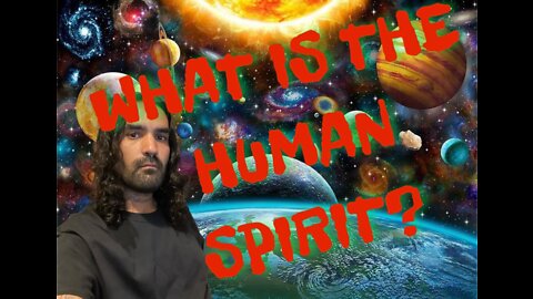 WHAT IS THE HUMAN SPIRIT? - CRUDE PHILOSOPHY