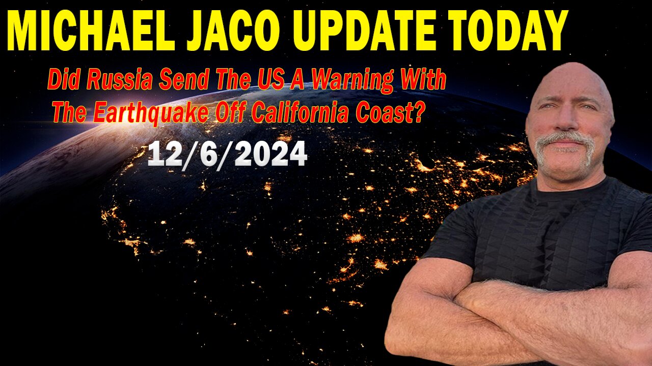 Michael Jaco Situation Update Dec 6: "Did Russia Send The US A Warning With The Earthquake Off California Coast?"