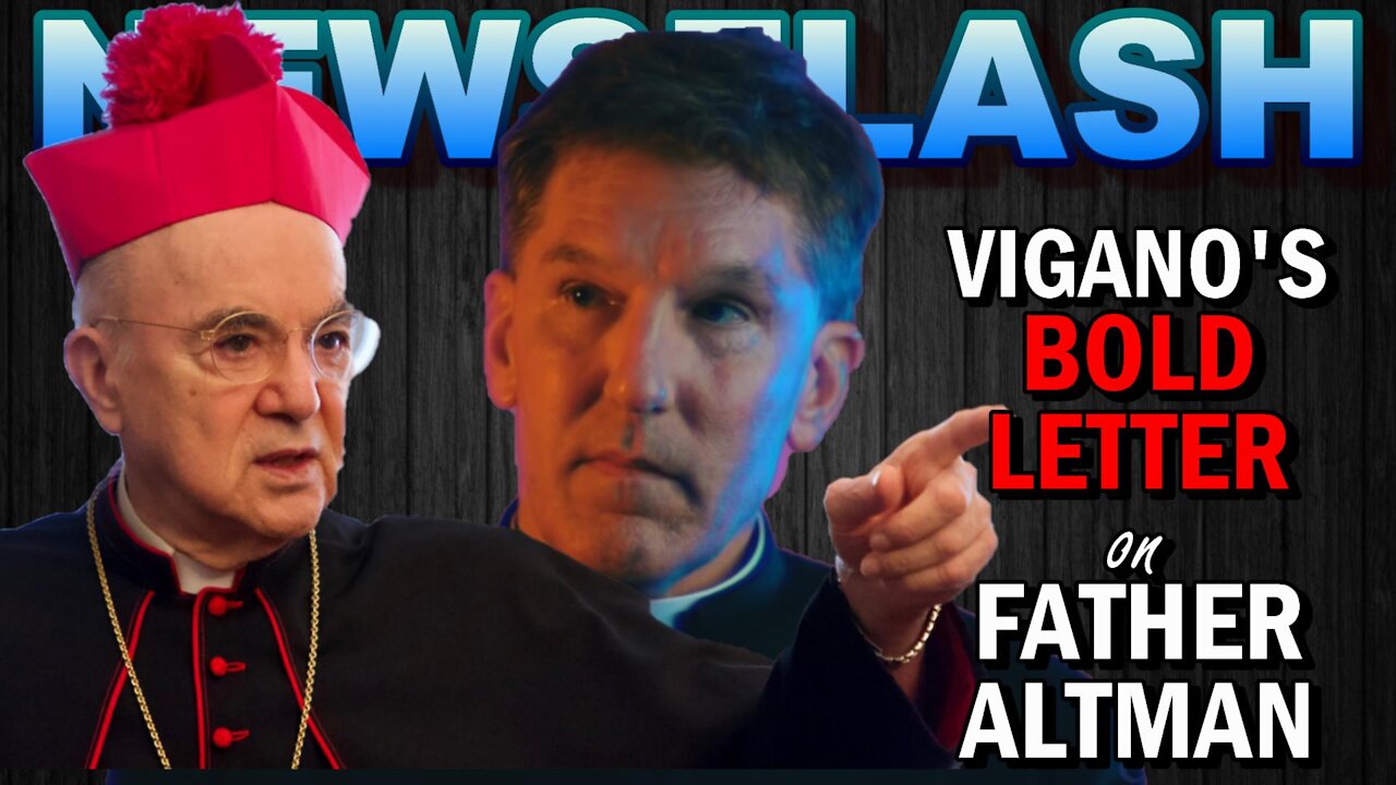 NEWSFLASH: Archbishop Vigano Issues a BOLD Letter on Father James Altman!