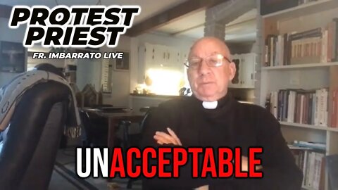 It's Unacceptable! | THE PROTEST PRIEST