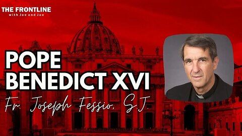 INTERVIEW: Fr. Joseph Fessio, SJ - Discussion on Pope Benedict XVI