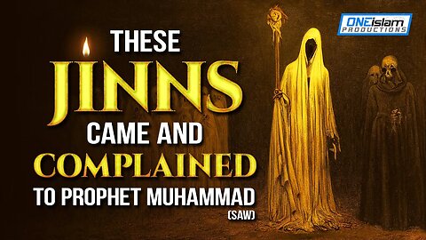 THESE JINNS CAME AND COMPLAINED TO PROPHET MUHAMMAD (SAW)