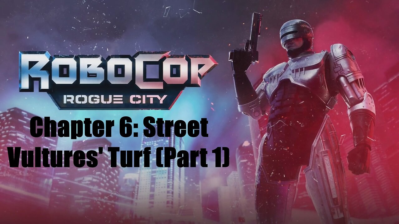 Robocop Rogue City Chapter 6: Street Vultures' Turf (Part 1)