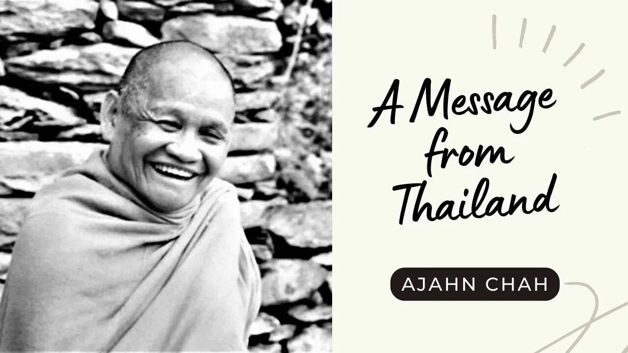 Ajahn Chah I A Message from Thailand I Collected Teachings I 58/58