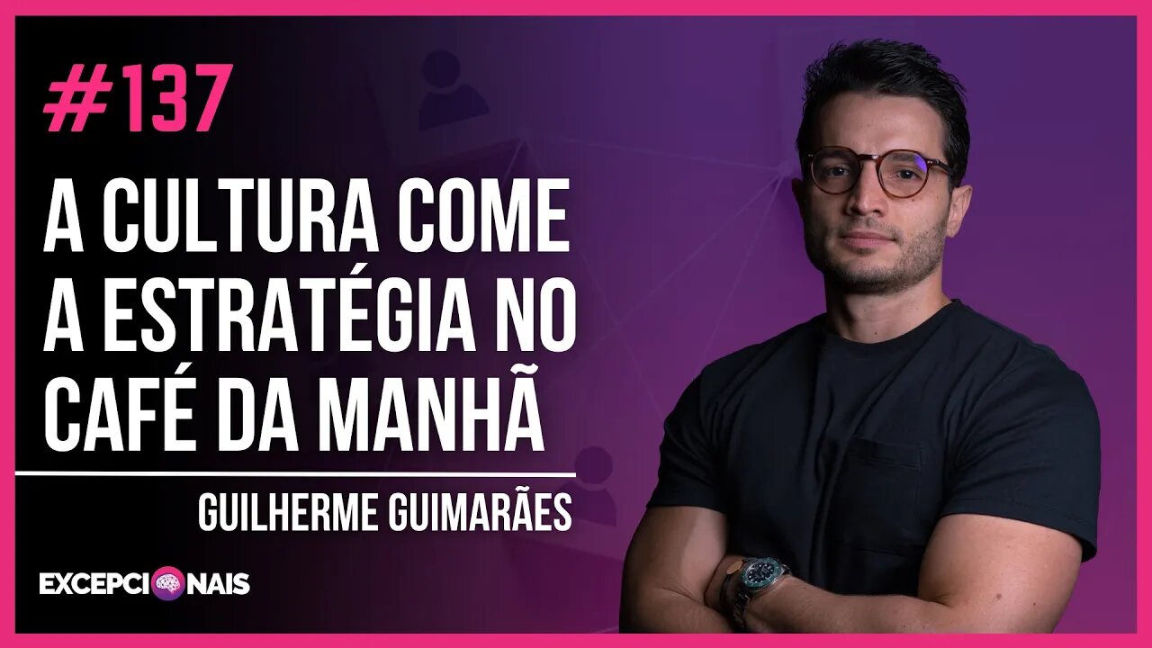 Guilherme Guimarães - A cultura come a estratégia no café da manhã