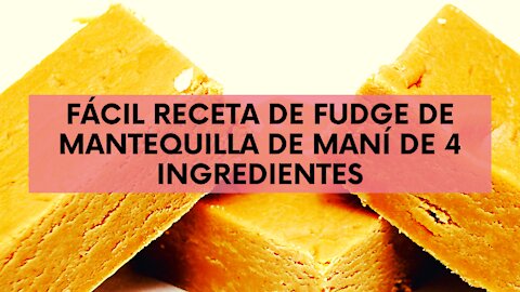 FÁCIL RECETA DE FUDGE DE MANTEQUILLA DE MANÍ DE 4 INGREDIENTES