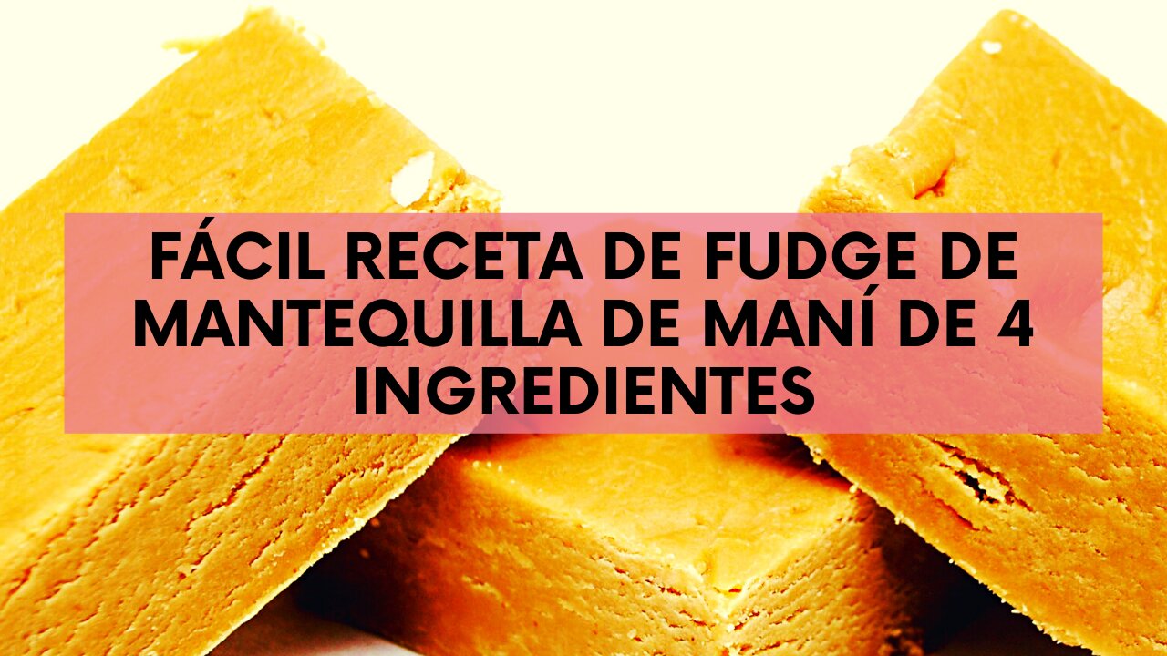 FÁCIL RECETA DE FUDGE DE MANTEQUILLA DE MANÍ DE 4 INGREDIENTES