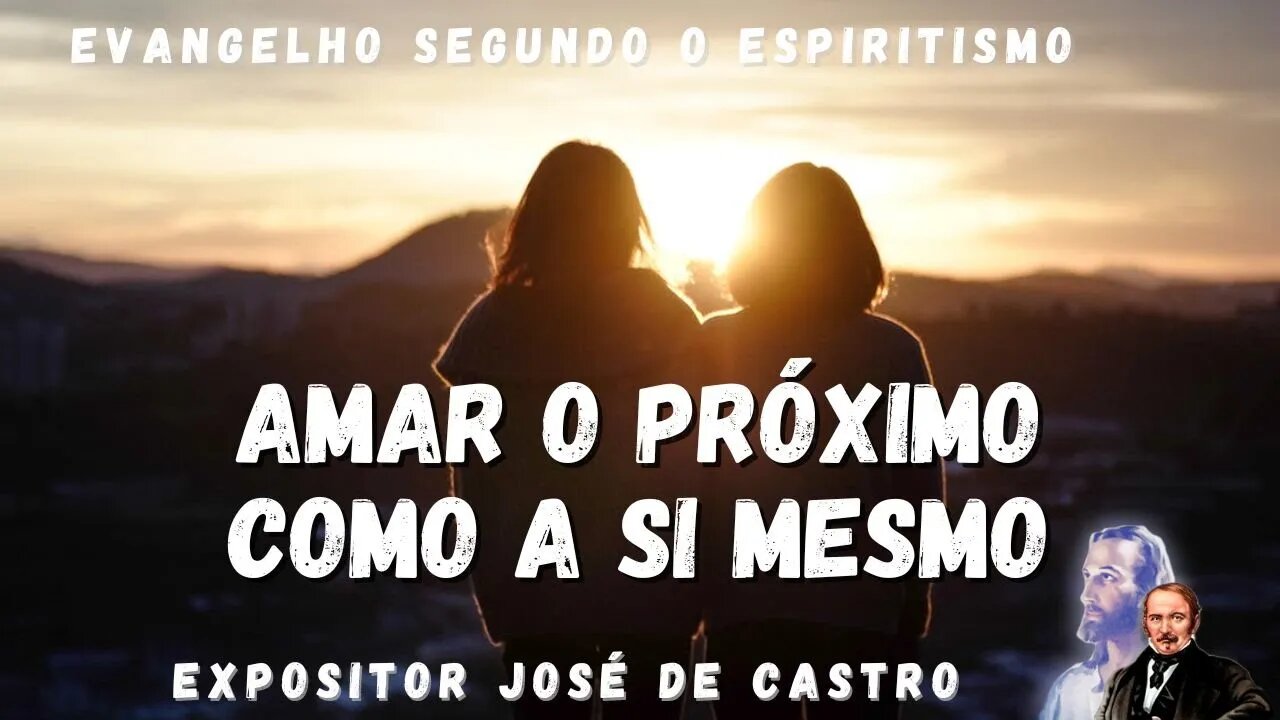 Amar o Próximo Como a Si Mesmo(Cap. 11 de O Evangelho Segundo o Espiritismo)