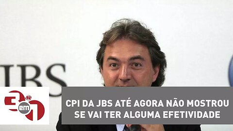 Vera: CPI da JBS até agora não mostrou se vai ter alguma efetividade