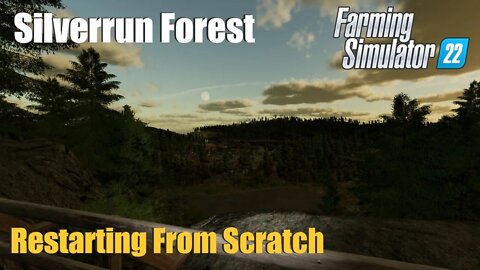 Restarting From Scratch | Silverrun Forest | Farming Simulator 22