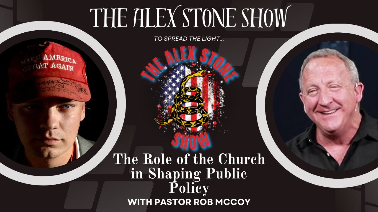 The Role of the Church in Shaping Public Policy | Alex Stone and Pastor Rob McCoy