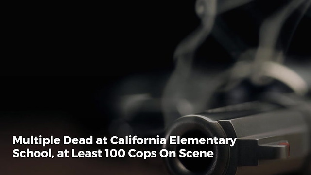 Multiple Dead at California Elementary School, at Least 100 Cops On Scene