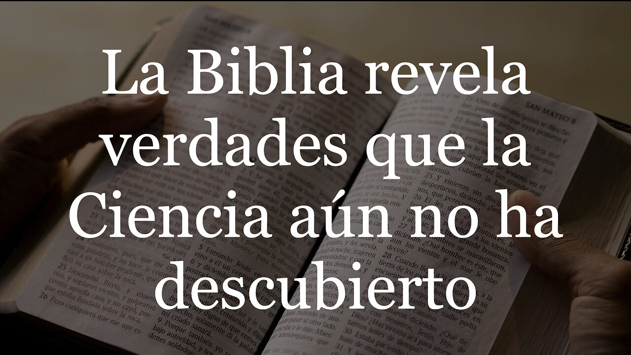 La Biblia REVELA verdades que la CIENCIA aun NO HA DESCUBIERTO