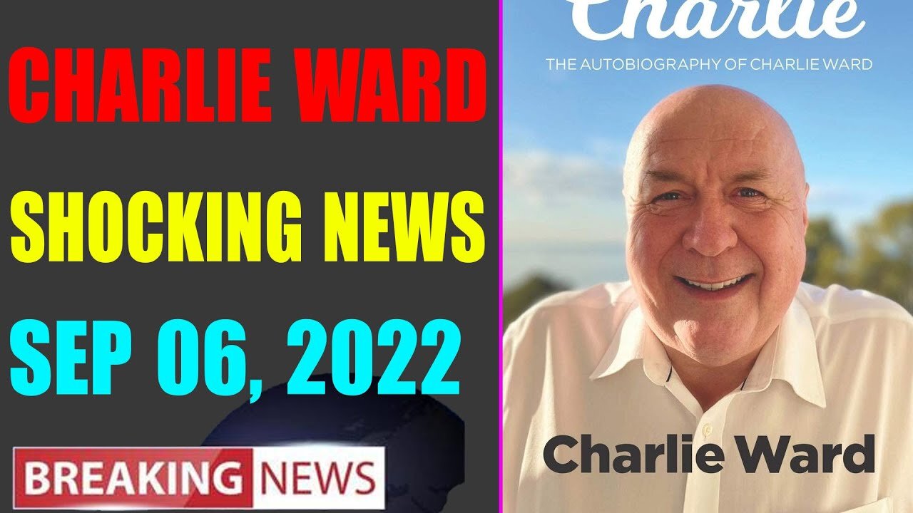 CHARLIE WARD BIG UPDATE SHOCKING NEWS OF TODAY'S SEP 06, 2022