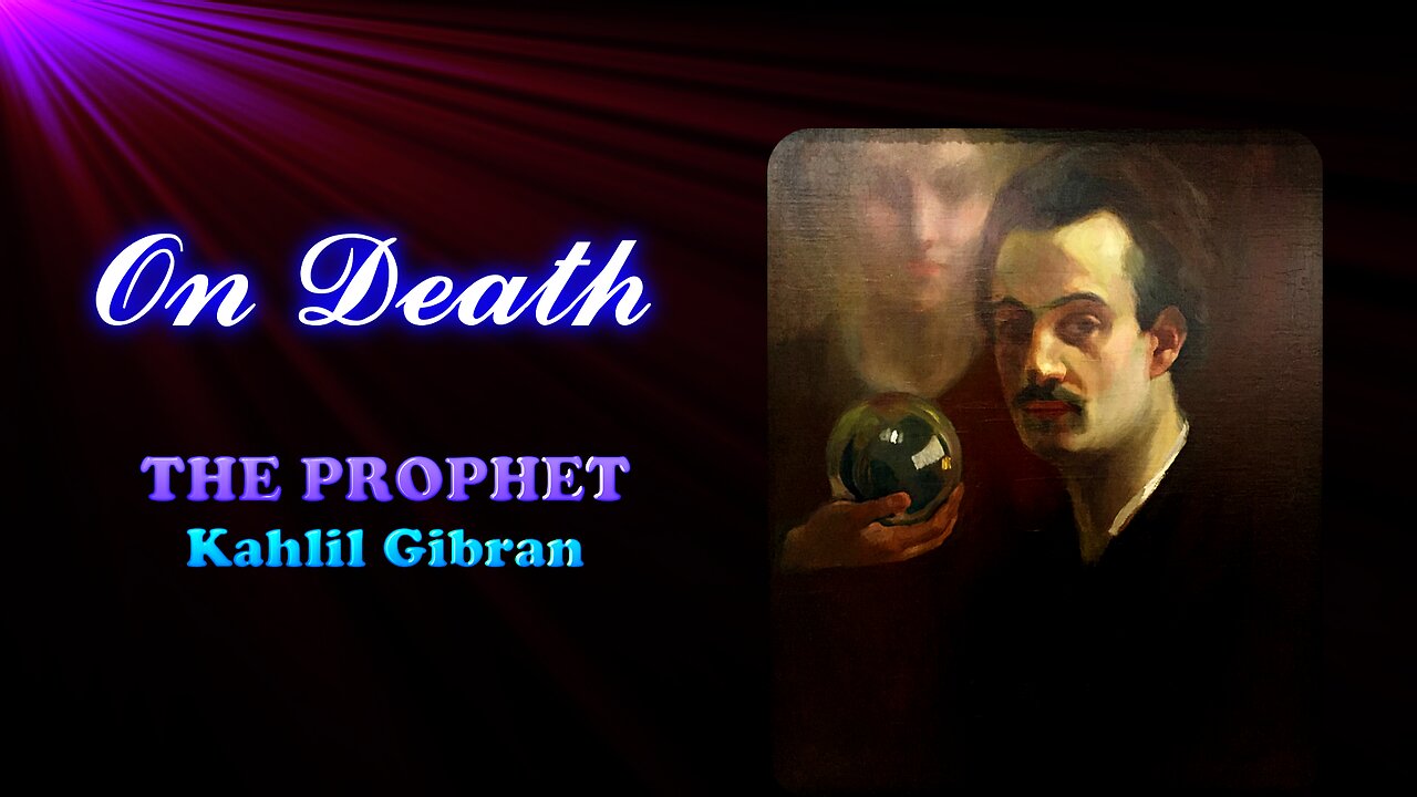 Kahlil Gibran The Prophet - On Death read by karen Golden