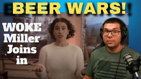 WOKE BEER WARS!! Miller Joins in. Why push this? We go in