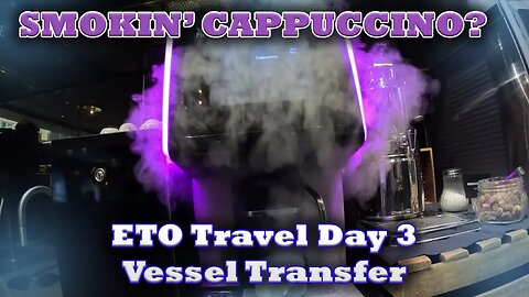 ETO Travel Day 3 - Vessel Transfer