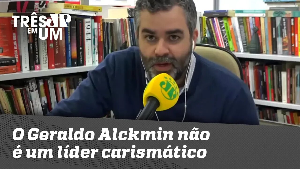 Carlos Andreazza: "O Geraldo Alckmin não é um líder carismático"