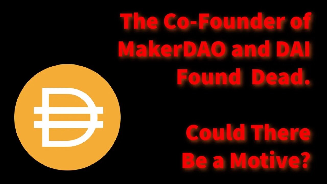 The Co-Founder of MakerDAO and DAI Found Dead. Could There Be a Motive?