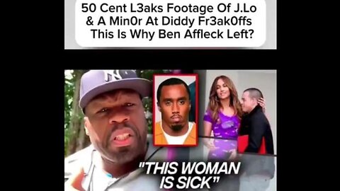 50 Cent says: J.Lo & a minor at Diddy FreakOffs