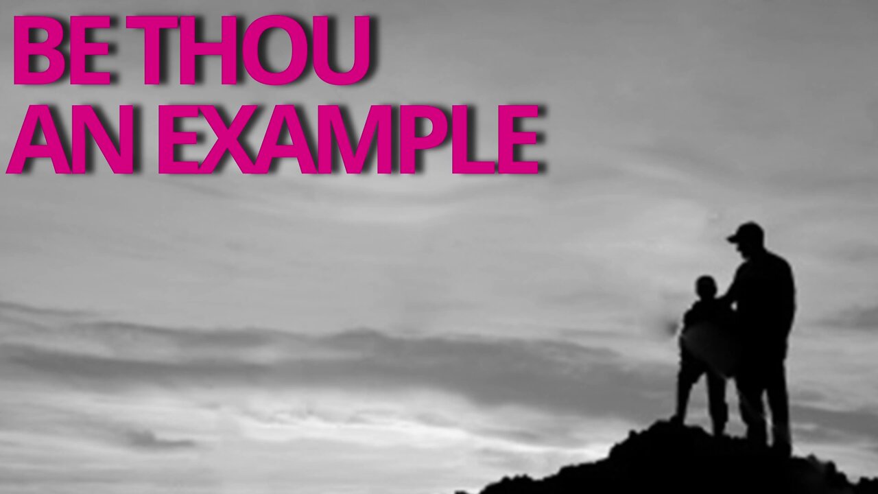 Be Thou An Example