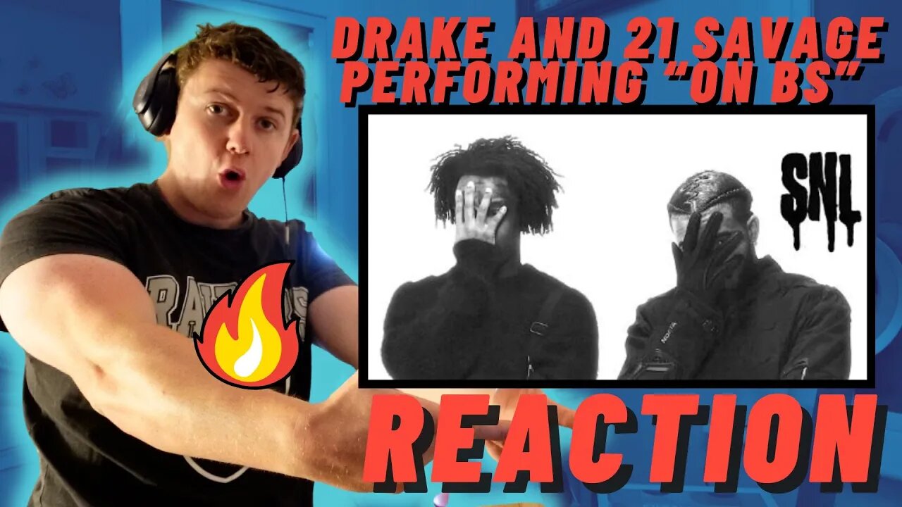 IRISH MAN REACTION TO Drake and 21 Savage performing “On BS” live on SNL!!