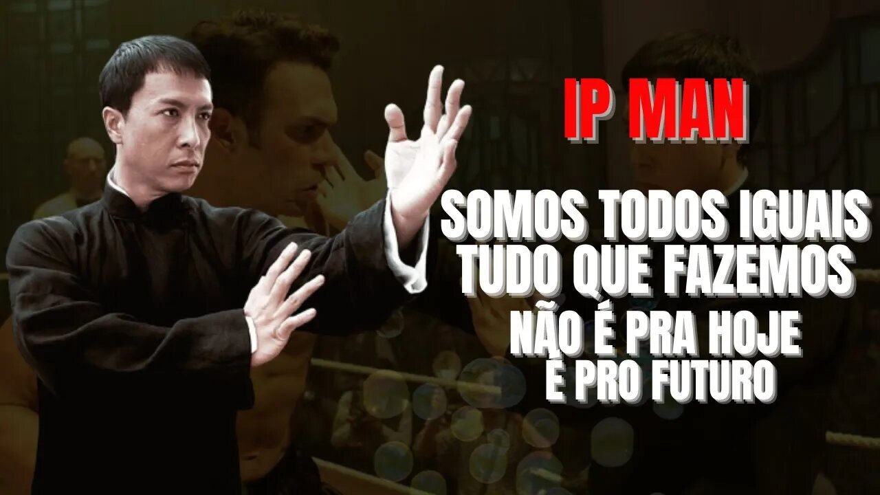 Ip Man - O Mundo Não é Dos Ricos Nem Dos Poderosos Mas Da Aqueles Que Tem Um Coração Puro